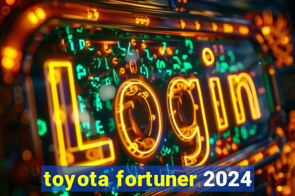 toyota fortuner 2024